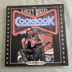 The Harley Biker's Cookbook Big Bites for Hungry Bikers by Owen Rossan Hardcover